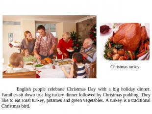 English people celebrate Christmas Day with a big holiday dinner. Families sit d