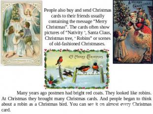 People also buy and send Christmas cards to their friends usually containing the