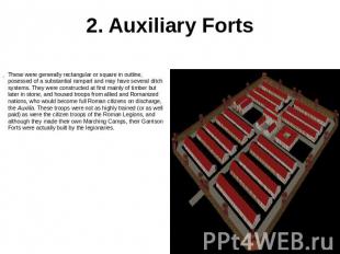 2. Auxiliary Forts These were generally rectangular or square in outline, posess