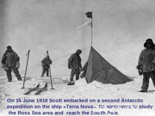 On 15 June 1910 Scott embarked on a second Antarctic expedition on the ship «Ter
