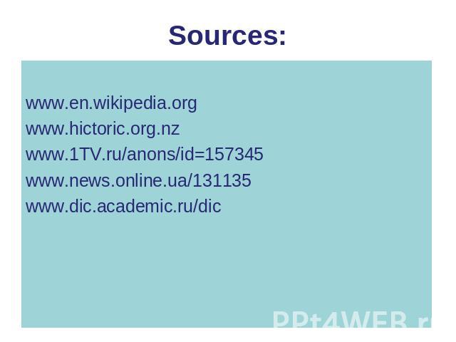 Sources: www.en.wikipedia.orgwww.hictoric.org.nzwww.1TV.ru/anons/id=157345www.news.online.ua/131135www.dic.academic.ru/dic