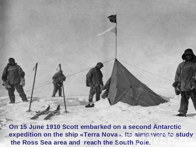 On 15 June 1910 Scott embarked on a second Antarctic expedition on the ship «Terra Nova». Its aims were to study the Ross Sea area and reach the South Pole.