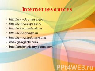 Internet resources http://www.ksc.nasa.govhttp://www.wikipedia.ruhttp://www.acad