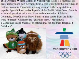 2010 Olympic Winter Games in Vancouver: Miga is a mythical sea bear, part orca a