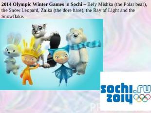 2014 Olympic Winter Games in Sochi – Bely Mishka (the Polar bear), the Snow Leop