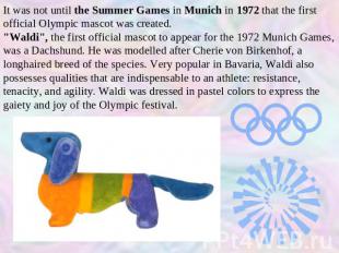It was not until the Summer Games in Munich in 1972 that the first official Olym