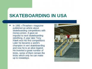 SKATEBOARDING IN USA In 1981 «Thrasher» magazine published an article about skat