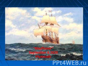“Mayflower”September 6,1620Plymouth