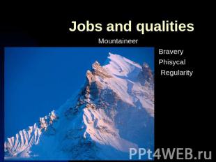 Jobs and qualitiesMountaineer Bravery Phisycal Regularity