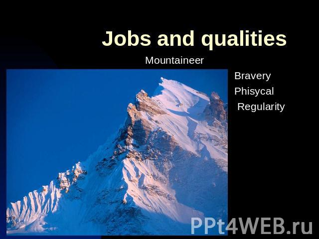 Jobs and qualitiesMountaineer Bravery Phisycal Regularity