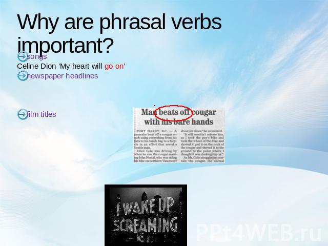Why are phrasal verbs important? songsCeline Dion ‘My heart will go on’newspaper headlinesfilm titles