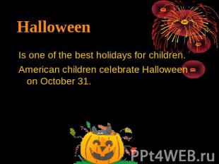 Halloween Is one of the best holidays for children.American children celebrate H