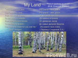 My Land “Nature pardons no errors”.(R.W. Emerson. Essays) “This land is your lan