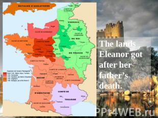 The lands Eleanor got after her father’s death.