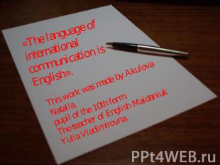 «The language of international communication is English». This work was made by