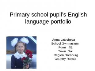 Primary school pupil’s English language portfolio Anna Latysheva School Gymnasiu
