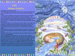 YuleWinter Solstice Celebrating around December 21.This holiday represents the r