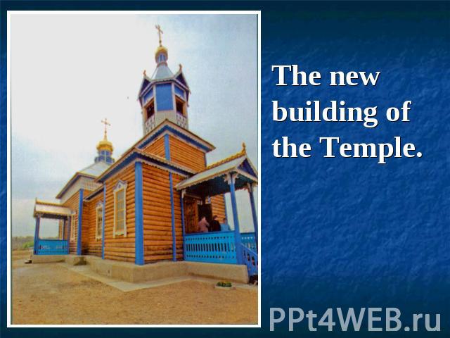The new building of the Temple.