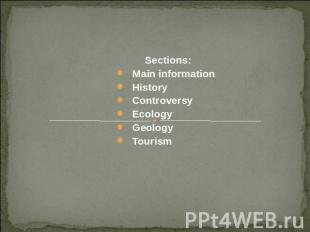 Sections:Main informationHistoryControversyEcologyGeologyTourism