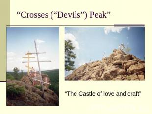 “Crosses (“Devils”) Peak” “The Castle of love and craft”