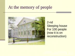 At the memory of people 2-ndSleeping houseFor 100 people(now it is on reconstruc