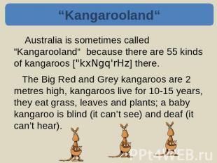 “Kangarooland“ Australia is sometimes called “Kangarooland“ because there are 55