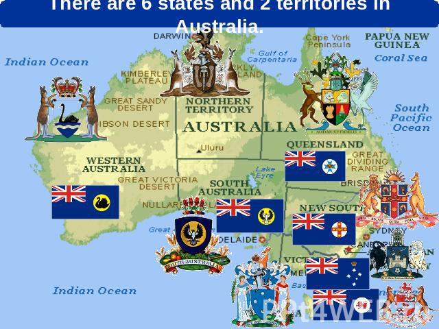 There are 6 states and 2 territories in Australia.