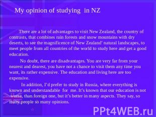 My opinion of studying in NZ There are a lot of advantages to visit New Zealand,