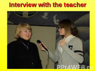 Interview with the teacher
