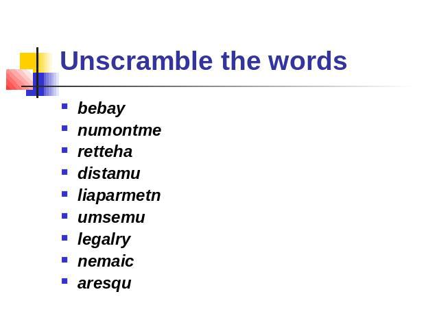 Unscramble the words bebaynumontmerettehadistamuliaparmetnumsemulegalrynemaicaresqu
