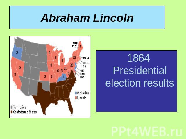 Abraham Lincoln 1864 Presidential election results