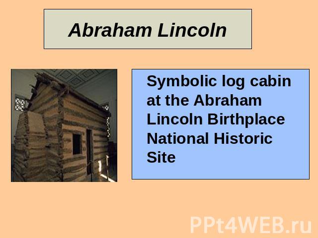 Abraham Lincoln Symbolic log cabin at the Abraham Lincoln Birthplace National Historic Site