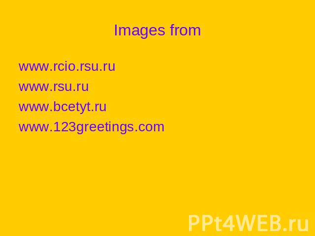 Images from www.rcio.rsu.ruwww.rsu.ruwww.bcetyt.ruwww.123greetings.com