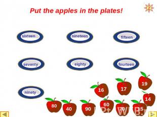 Put the apples in the plates!