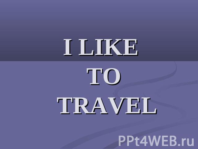 i like to travel que significa