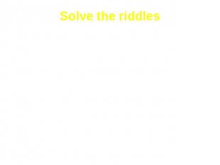 Solve the riddles I think it is ….