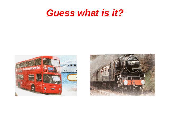 Guess what is it?a double-decker bus