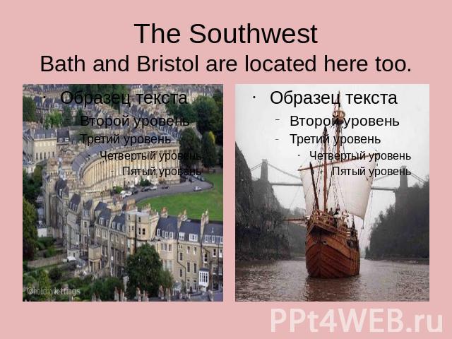 The SouthwestBath and Bristol are located here too.
