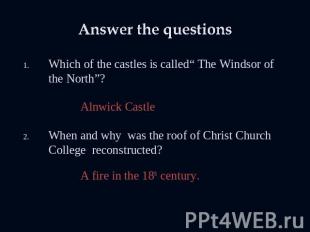 Answer the questions Which of the castles is called“ The Windsor of the North”?