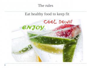 The rules Eat healthy food to keep fit