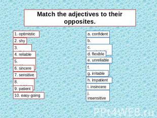 Match the adjectives to their opposites.