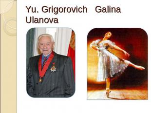 Yu. Grigorovich Galina Ulanova
