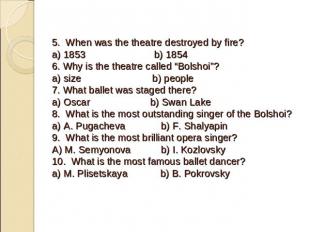 5. When was the theatre destroyed by fire?a) 1853 b) 18546. Why is the theatre c