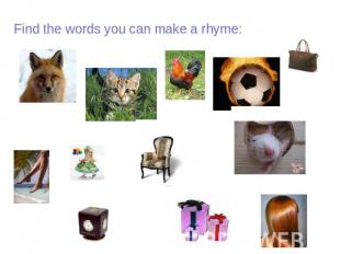 Find the words you can make a rhyme: