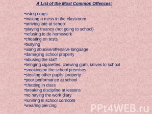 A List of the Most Common Offences:using drugsmaking a mess in the classroomarri