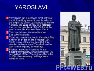 YAROSLAVL Yaroslavl is the largest and most active of the Golden Ring towns. It