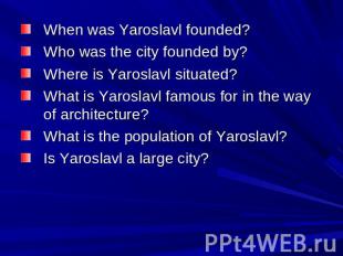 When was Yaroslavl founded? Who was the city founded by? Where is Yaroslavl situ