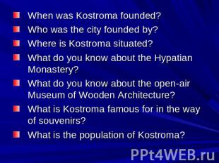 When was Kostroma founded? Who was the city founded by? Where is Kostroma situat