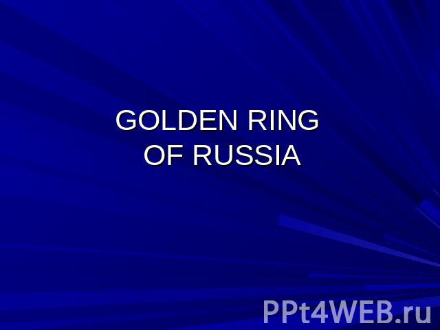 GOLDEN RING OF RUSSIA