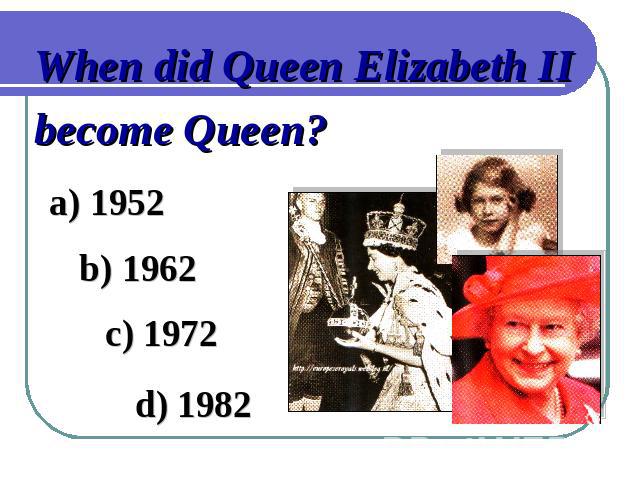 When did Queen Elizabeth IIbecome Queen?